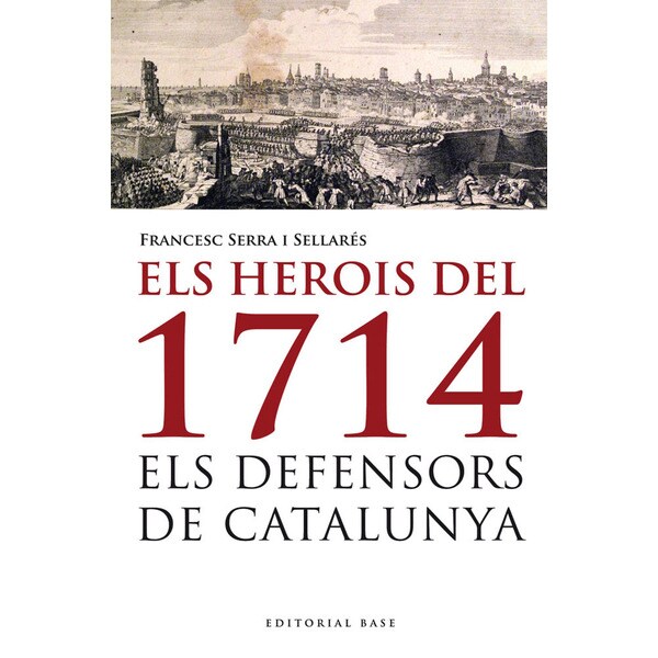 Els herois del 1714: Els defensors de catalunya.pdf