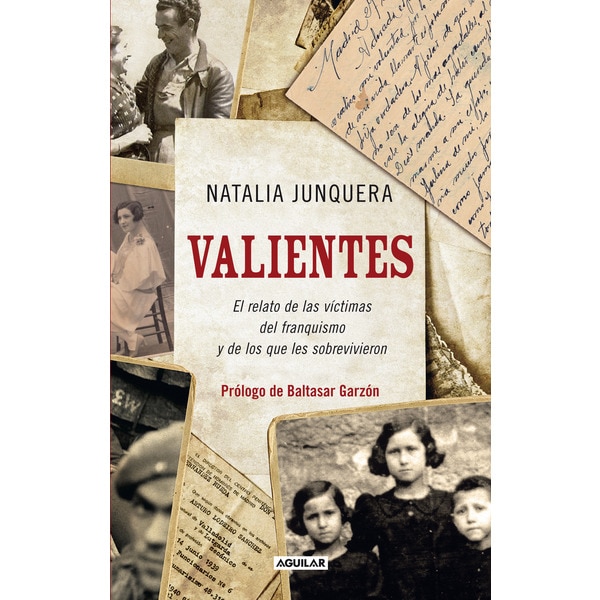 Valientes. El relato de las víctimas del franquismo y de los que les sobrevivieron: El relato de las víctimas del franquismo y de los que les sobrevivieron.pdf