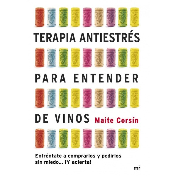 Terapia antiestrés para entender de vinos: Enfréntate a comprarlos y pedirlos sin miedo. ¡y acierta!.pdf