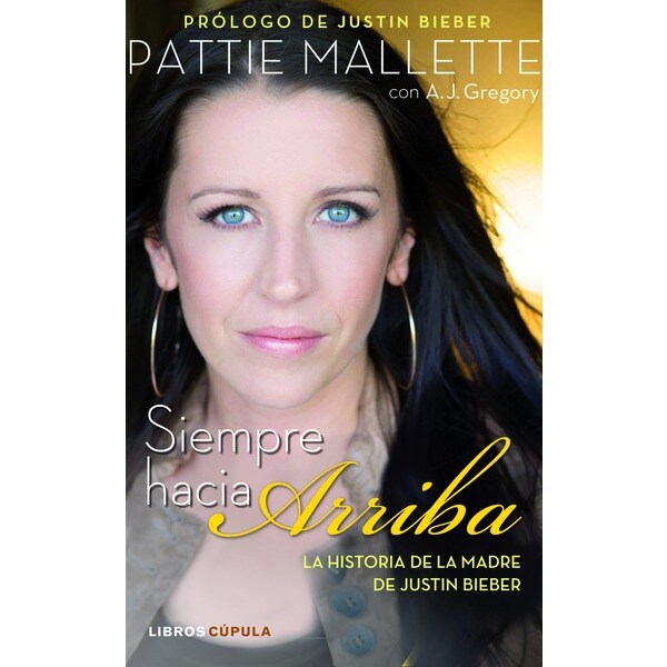 Siempre hacia arriba: La historia de la madre de justin bieber (Tapa blanda)