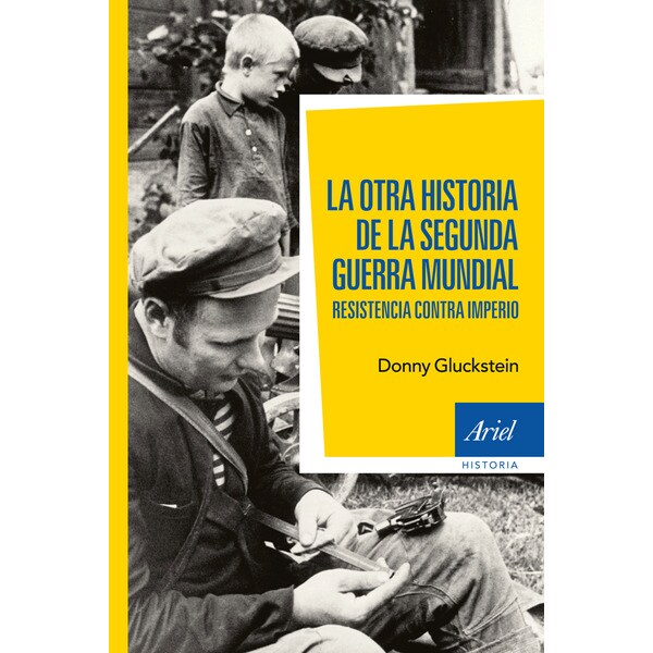 La otra historia de la segunda guerra mundial: Resistencia contra imperio (Tapa blanda)