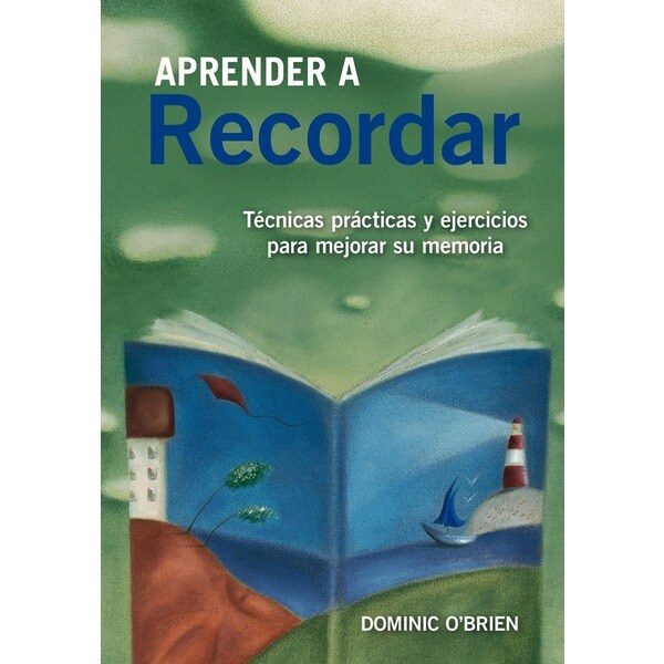 Aprender a recordar: Técnicas prácticas y ejercicios para mejorar su memoria.pdf