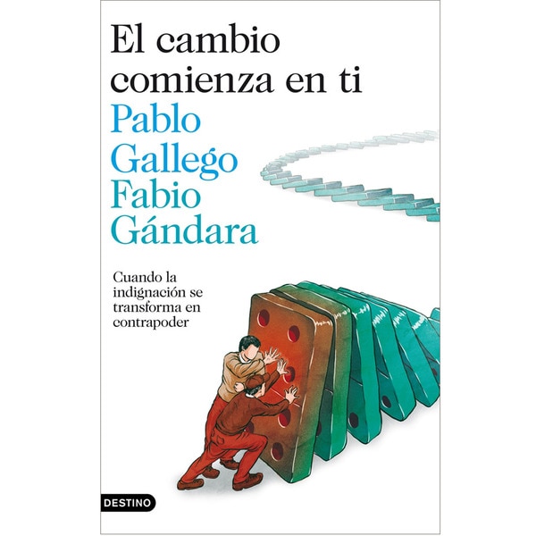 El cambio comienza en ti: Cuando la indignación se convierte en contrapoder (Tapa blanda con solapas)