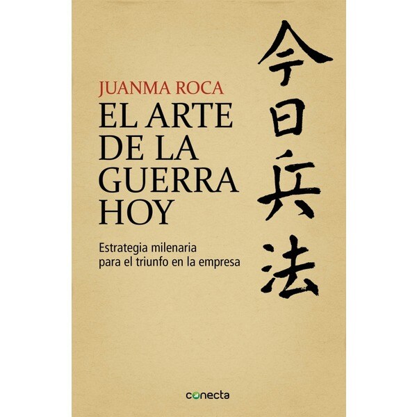 El arte de la guerra hoy: Estrategia milenaria para el triunfo en la empresa.pdf