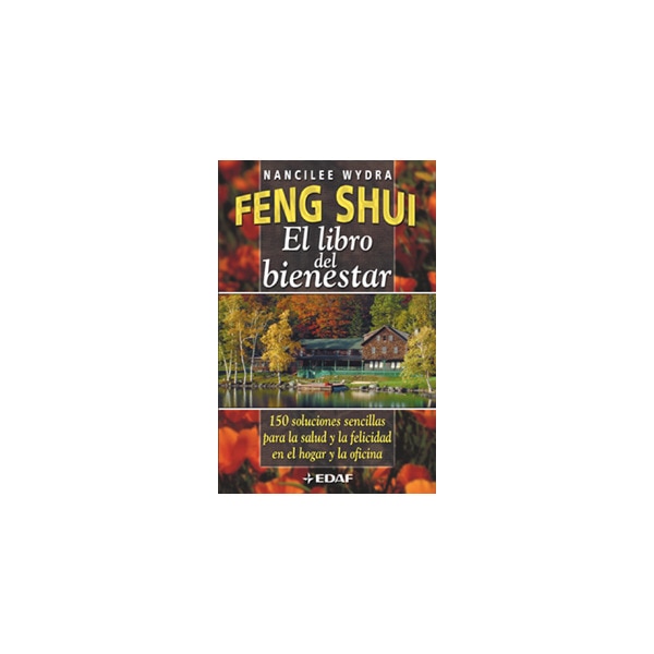 Feng shui. El libro del bienestar: 150 soluciones sencillas para la salud y la felicidad en el hogar y en la oficina (Tapa blanda)