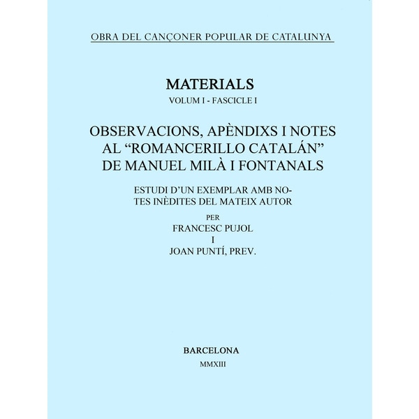 Obra del cançoner popular de catalunya. Volum i. Fascicle 1. Observacions, apèndixs i notes al romancerillo catalán de manuel milà i fontanals.pdf