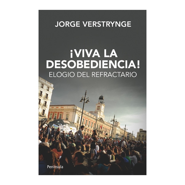 ¡viva la desobediencia!: Elogio del refractario (Tapa blanda)