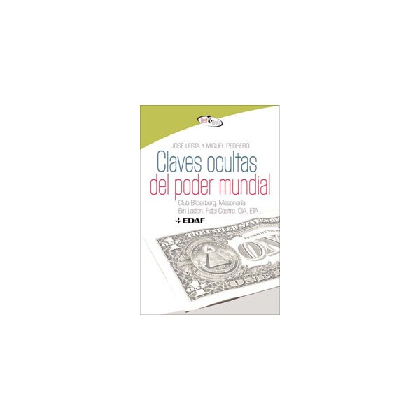 Las claves ocultas del poder mundial: Club bilderberg. Masonería. Bin laden. Fidel castro. Cia. Eta..pdf