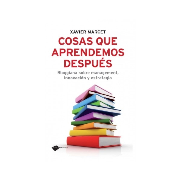 Imagem 0 de Cosas que Aprendemos Despúes: Bloggiana Sobre Management, Innovacion y Estrategia