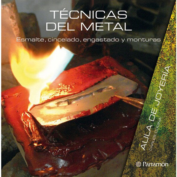 Técnicas del metal: Esmalte, cincelado, engastado y monturas (Tapa dura)
