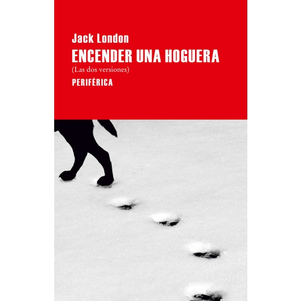 Encender una hoguera: (Las dos versiones) (Tapa blanda con solapas)