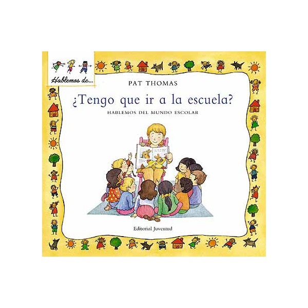 ¿tengo que ir a la escuela?. Hablemos del mundo escolar (Tapa dura)