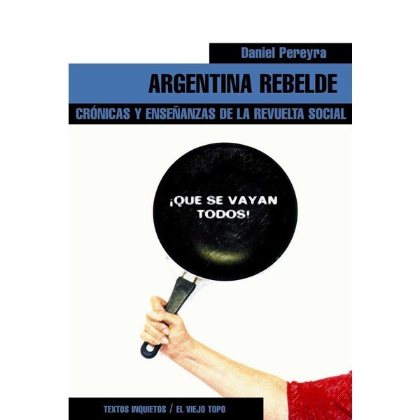 Argentina rebelde. Crónicas y enseñanzas de la revuelta social.pdf