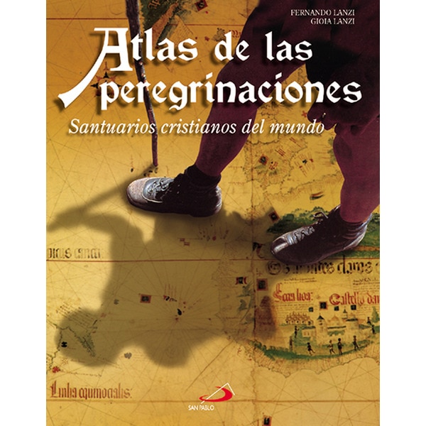 Atlas de las peregrinaciones: Santuarios cristianos del mundo.pdf