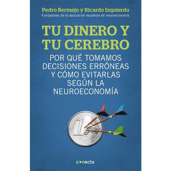 Tu dinero y tu cerebro: Por qué tomamos decisiones erróneas y cómo evitarlas según la neuroeconomía.pdf