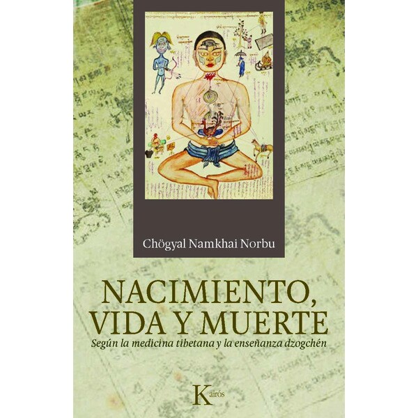 Nacimiento, vida y muerte: Según la medicina tibetana y la enseñanza dzogchén