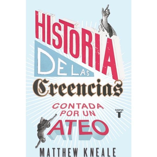 Historia de las creencias (contada por un ateo): C#mo comprender nuestro invento m#s extraordinario (Tapa blanda)