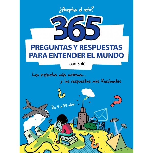 365 preguntas y respuestas para entender el mundo: Las preguntas más curiosas. Y las respuestas más fascinantes.pdf