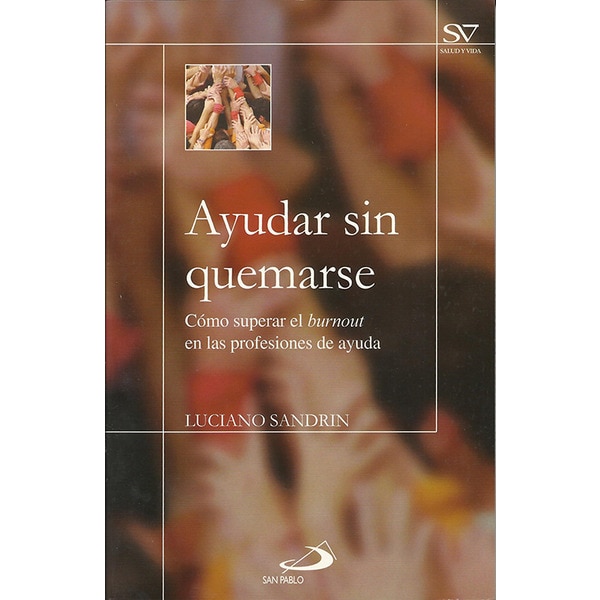 Ayudar sin quemarse: Cómo superar el burnout en las profesiones de ayuda (Tapa blanda)