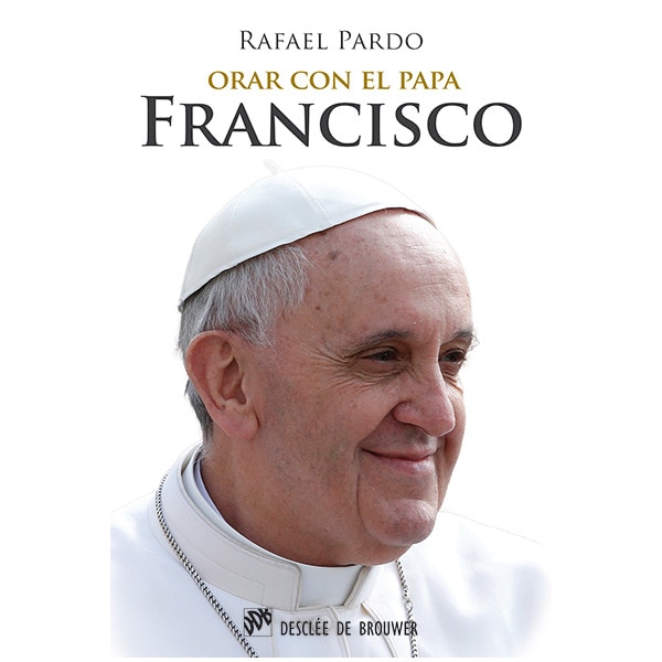 Orar con el papa francisco (Tapa blanda)