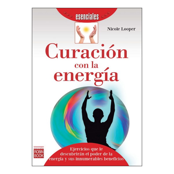 Curación con la energía: ejercicios que le descubrirán el poder de la energía y sus innumerables beneficios.pdf