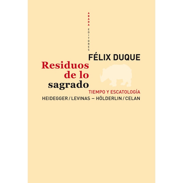 Residuos de lo sagrado: tiempo y escatología. Heidegger / levinas - hölderlin / celan.pdf