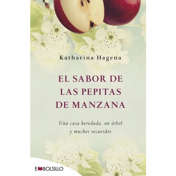 El sabor de las pepitas de manzana: Una casa heredada, un árbol y muchos recuerdos (Tapa blanda)