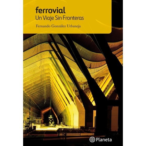 Ferrovial. Un viaje sin fronteras (Tapa dura)