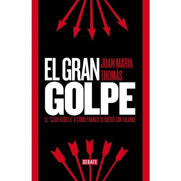 El gran golpe: El "caso hedilla" o c#mo franco se qued# con falange (Tapa dura)