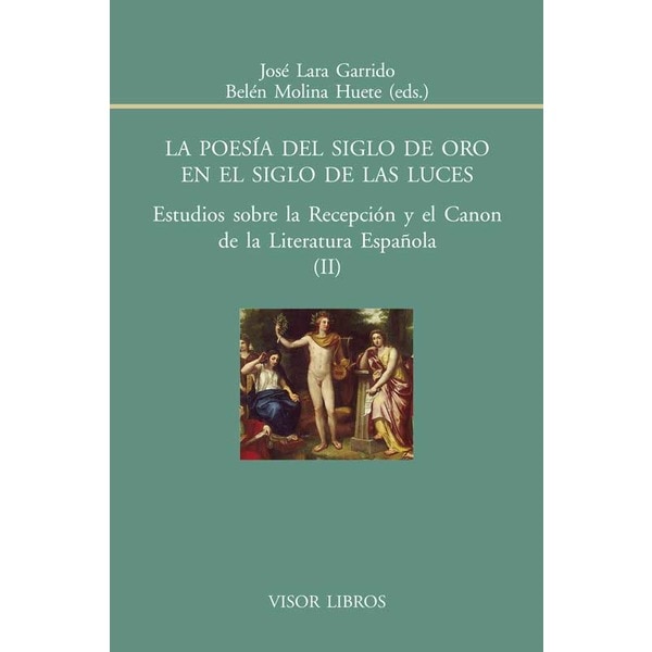 La poesía del siglo de oro en el siglo de las luces: Estudios sobre la recepción y el canon de la literatura española.pdf