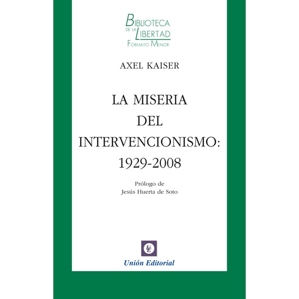 La miseria del intervencionismo: 1929-2008 (Tapa blanda)