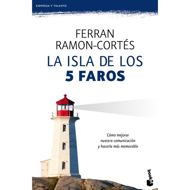 La isla de los 5 faros: Cómo mejorar nuestra comunicación y hacerla más memorable.pdf