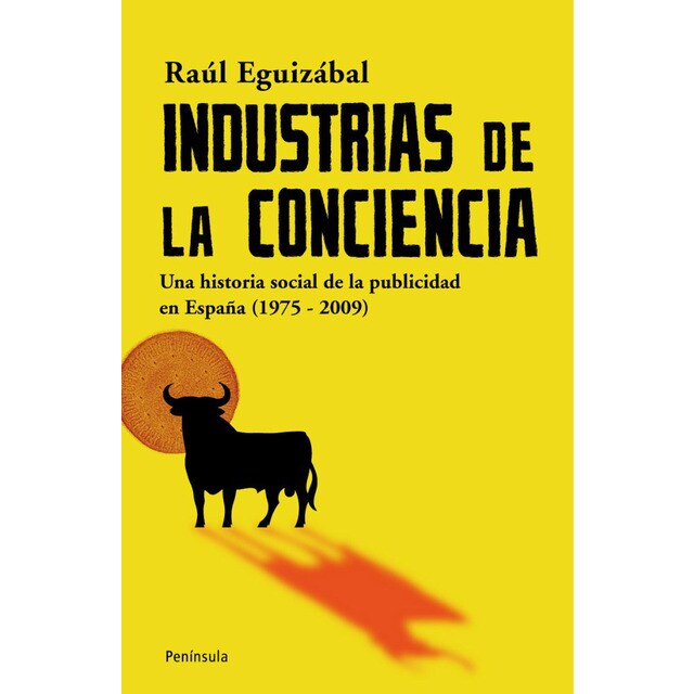 Industrias de la conciencia: Una historia social de la publicidad en españa (1975-2009) (Tapa blanda)