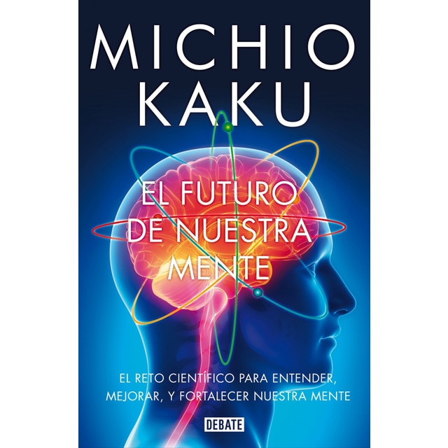El futuro de nuestra mente: El reto científico para entender, mejorar, y fortalecer nuestra mente.pdf