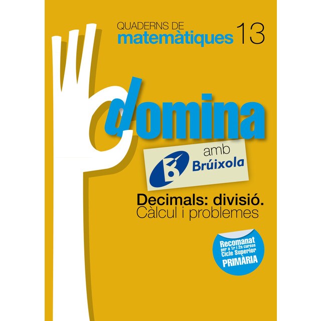 Quaderns domina matemàtiques 13 decimals: divisió. Càlcul i problemes.pdf