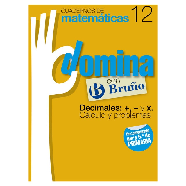 Cuadernos domina matemáticas 12 decimales: +, - y x. Cálculo y problemas.pdf