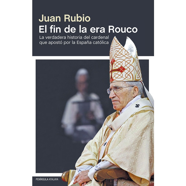 El fin de la era rouco: La verdadera historia del cardenal que apostó por la españa católica.pdf