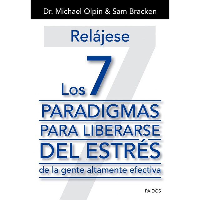 Relájese. Los 7 paradigmas para liberarse del estrés: De la gente altamente efectiva.pdf