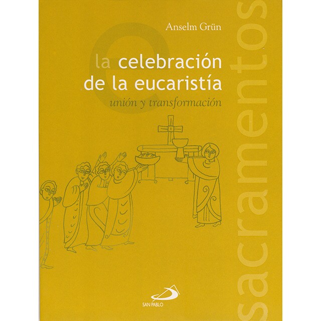 La celebración de la Eucaristía: Unión y transformación (Tapa blanda)