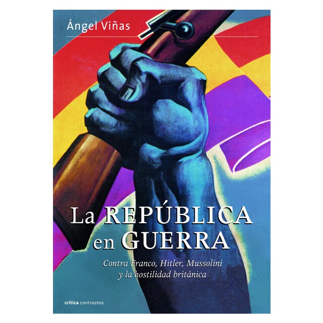 La república en guerra: Contra franco, hitler, mussolini y la hostilidad británica.pdf