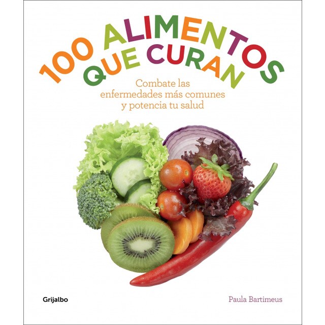100 alimentos que curan: Combate las enfermedades más comunes y potencia tu salud.pdf