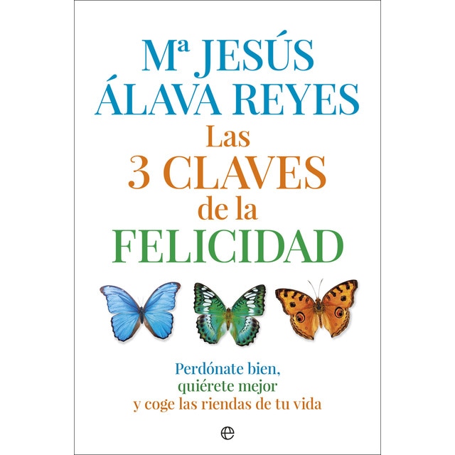 Las 3 claves de la felicidad: perdónate bien, quiérete mejor y coge las riendas de tu vida.pdf