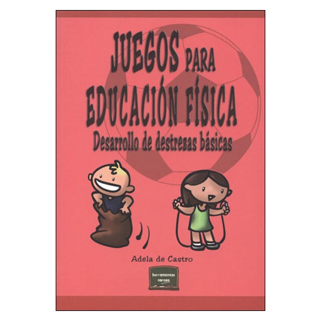 Juegos para educación física: Desarrollo de destrezas básicas (Tapa blanda)