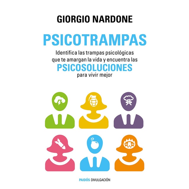 Psicotrampas: Identifica las trampas psicológicas que te amargan la vida y encuentra las psicosoluciones para vivir mejor.pdf
