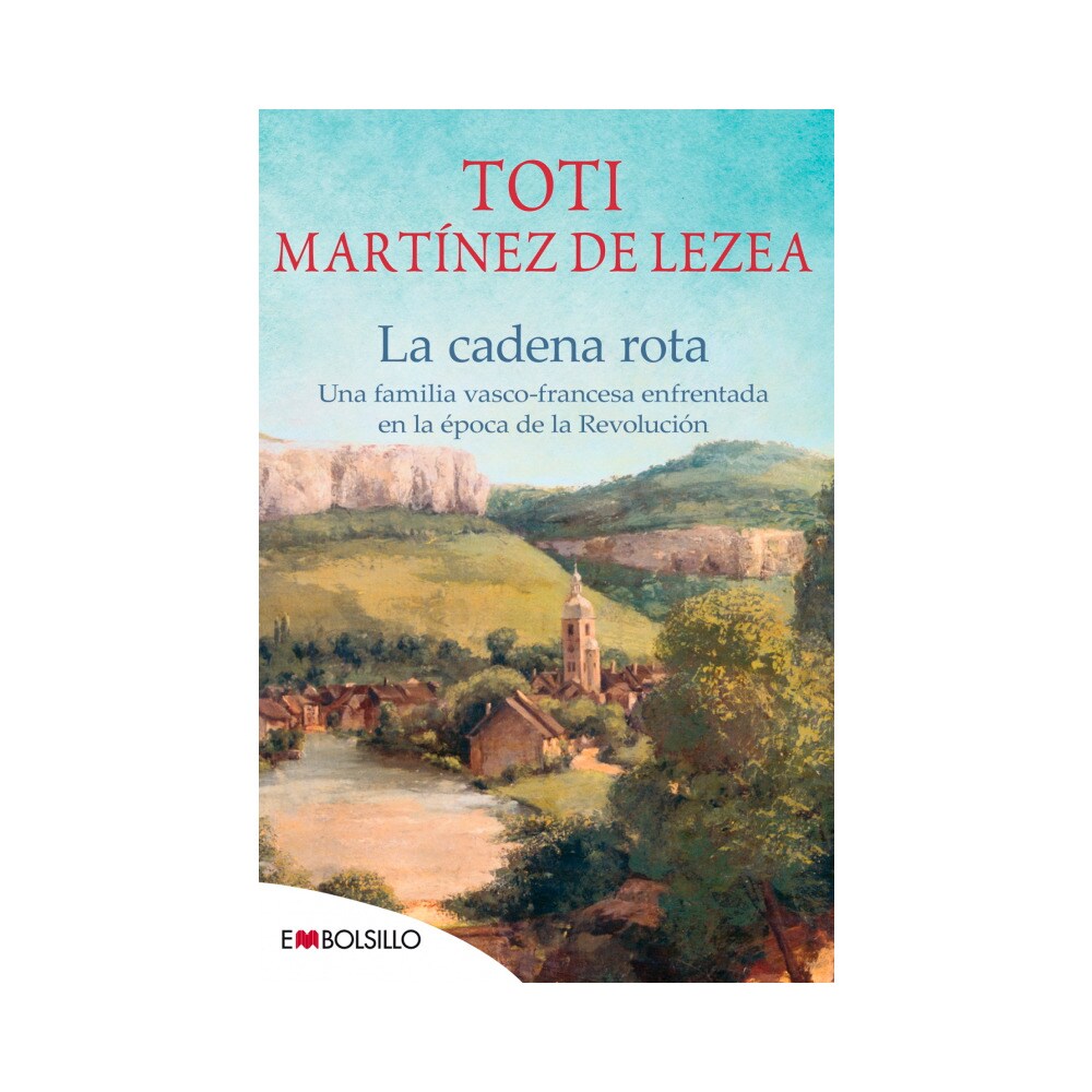 La cadena rota: Una familia vasco-francesa enfrentada en la época de la revolución (Bolsillo) (Tapa blanda)