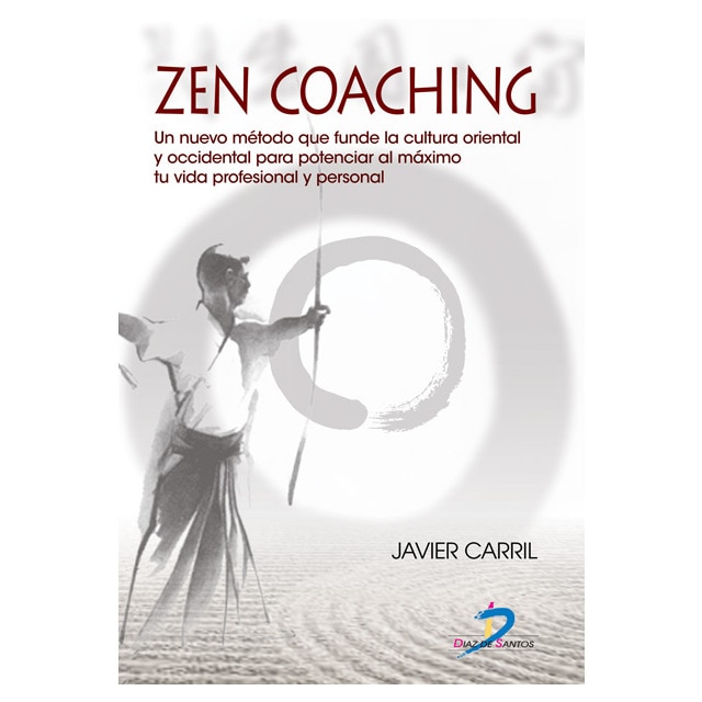 Zen coaching: Un nuevo método que funde la cultura oriental y occidental para potenciar al máximo tu vida profesional y personal