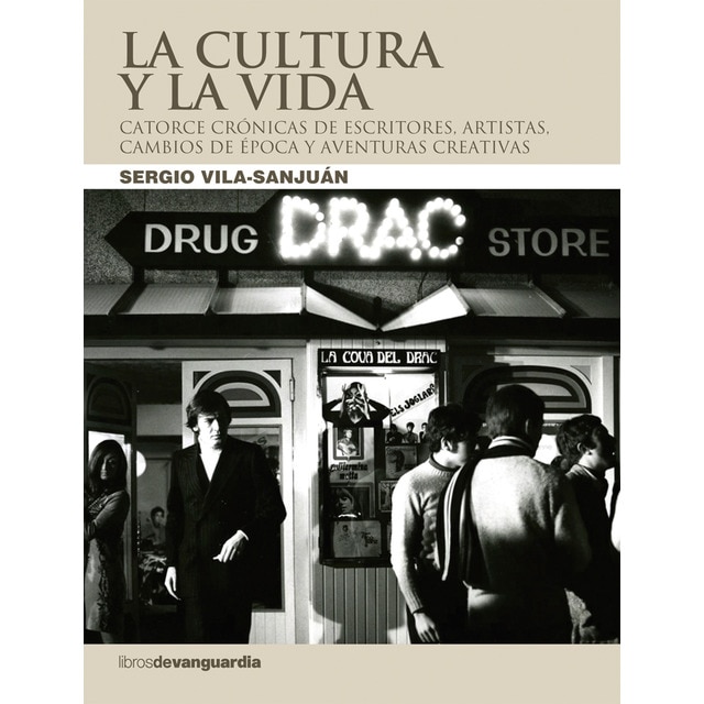 La cultura y la vida: catorce crónicas de escritores, artistas, cambios de época y aventuras creativas
