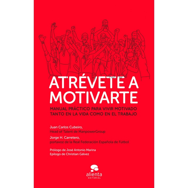 Atrévete a motivarte: Manual práctico para vivir motivado tanto en la vida como en el trabajo.pdf
