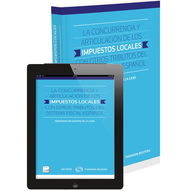 La concurrencia y articulación de los impuestos locales con otros tributos del sistema fiscal español (papel + e-book)