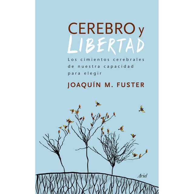 Cerebro y libertad: Los cimientos cerebrales de nuestra capacidad para elegir.pdf